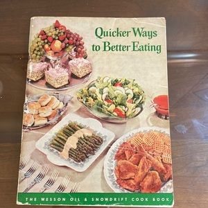 Quicker Ways to Better Eating. The Weeson Oil & Snowdrift Cook Book. 1955